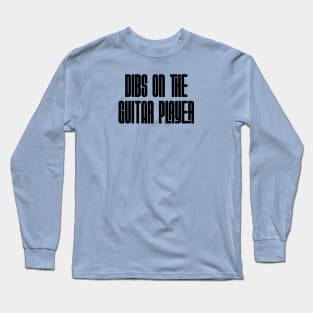 Dibs on the Guitar Player - blk Long Sleeve T-Shirt